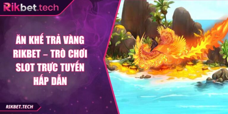 Ăn khế trả vàng Rikbet