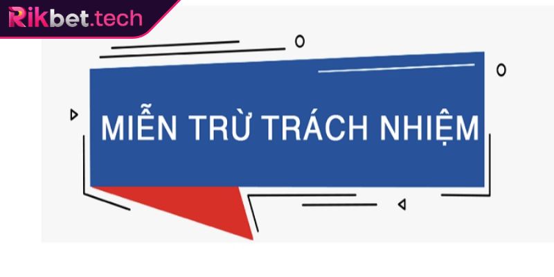 Miễn trừ trách nhiệm Rikbet là gì?