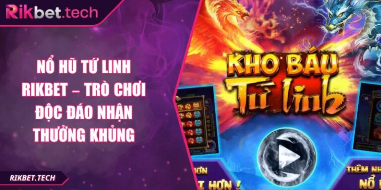 Nổ hũ tứ linh Rikbet
