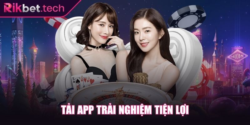 Tải app trải nghiệm tiện lợi