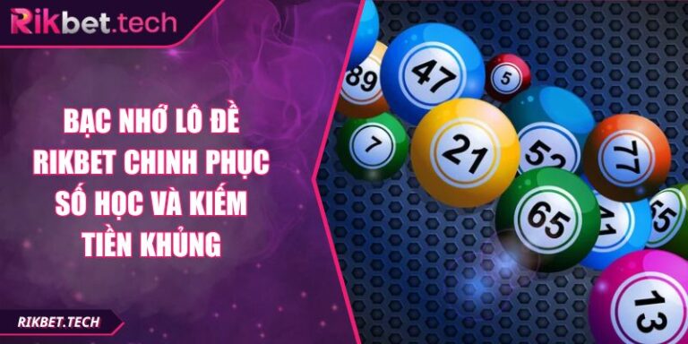 Bạc nhớ lô đề RIKBET