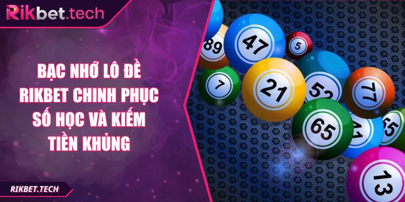 Bạc nhớ lô đề RIKBET