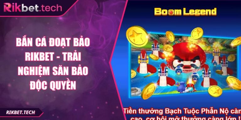 Bắn Cá Đoạt Bảo RIKBET