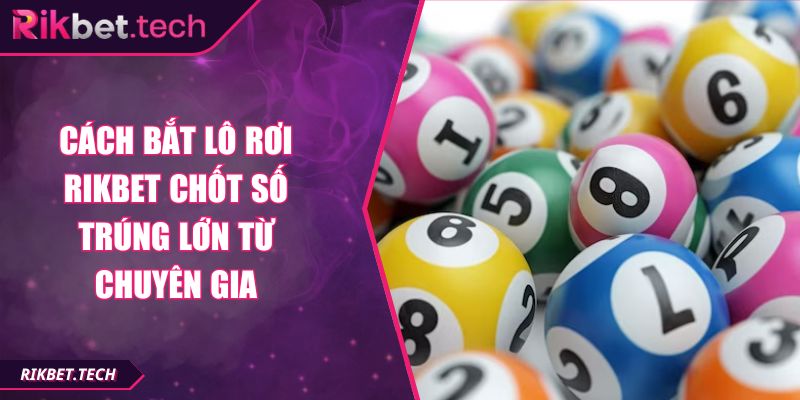 cách bắt lô rơi RIKBET