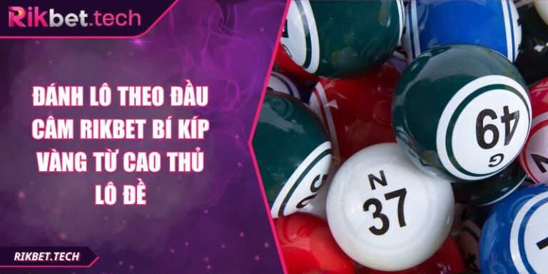 đánh lô theo đầu câm RIKBET