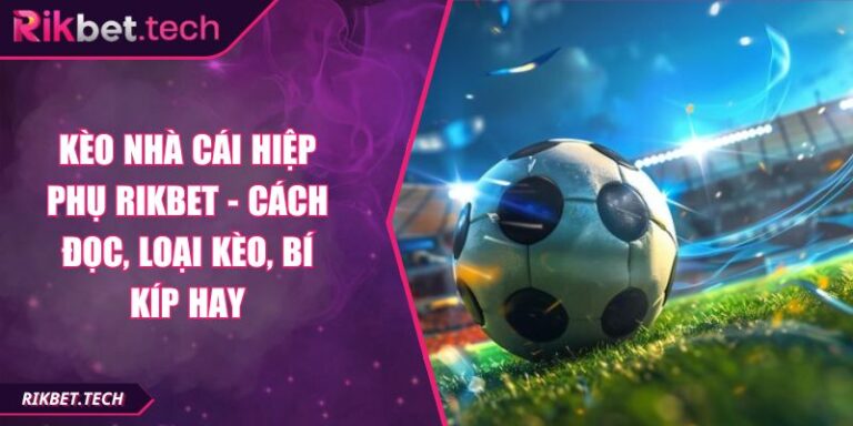 Kèo nhà cái hiệp phụ RIKBET