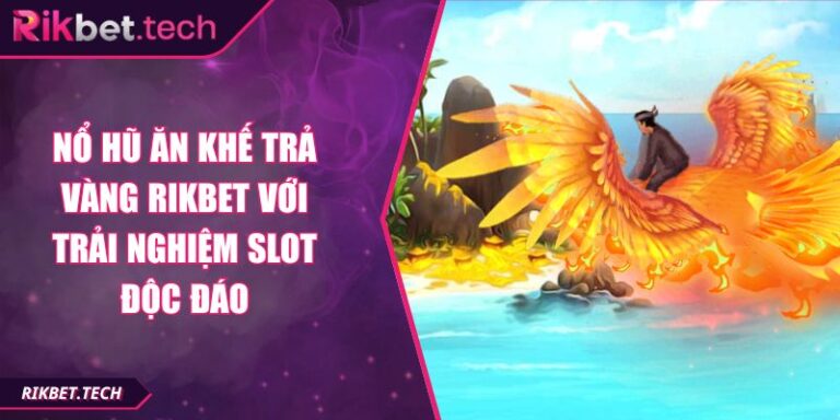 Nổ hũ Ăn Khế Trả Vàng RIKBET