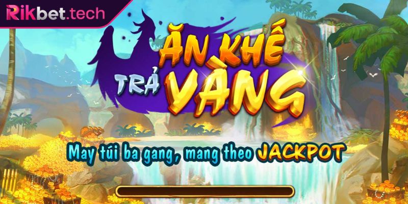 Khái quát game nổ hũ Ăn Khế Trả Vàng RIKBET
