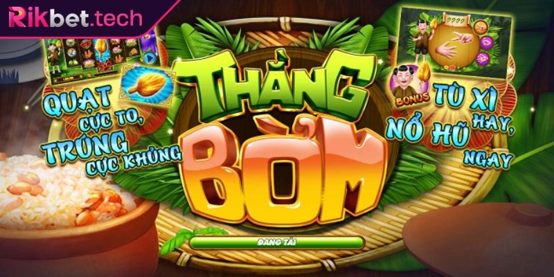 Khám phá game Nổ Hũ Thằng Bờm RIKBET

