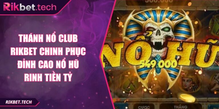 Thánh Nổ Club RIKBET
